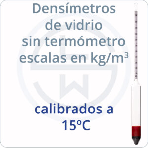 densímetros de vidrio sin termómetro escala en kg/m3 calibrados a 15ºC